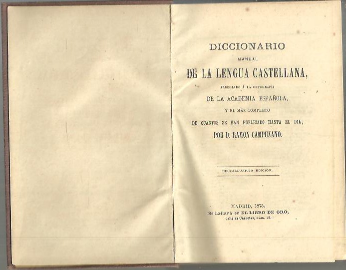 DICCIONARIO MANUAL DE LA LENGUA CASTELLANA ARREGLADO A LA ORTOGRAFIA DE LA ACADEMIA ESPA�OLA Y EL MAS COMPLETO DE CUANTOS SE HAN PUBLICADO HASTA EL DIA.