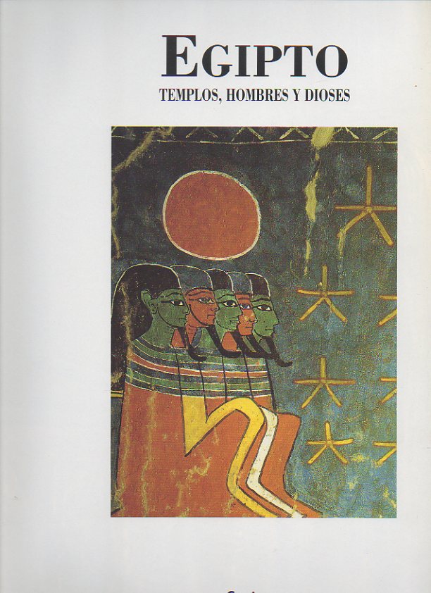 EGIPTO. TEMPLOS, HOMBRES Y DIOSES.