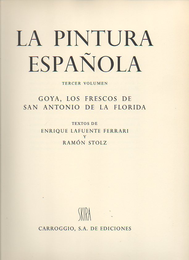 LA PINTURA ESPA�OLA. TERCER VOLUMEN. GOYA, LOS FRESCOS DE SAN ANTONIO DE LA FLORIDA.