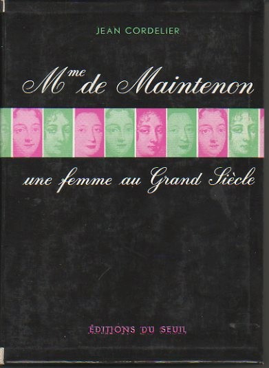 MADAME DE MAINTENON UNE FEMME AU GRAN SIECLE.