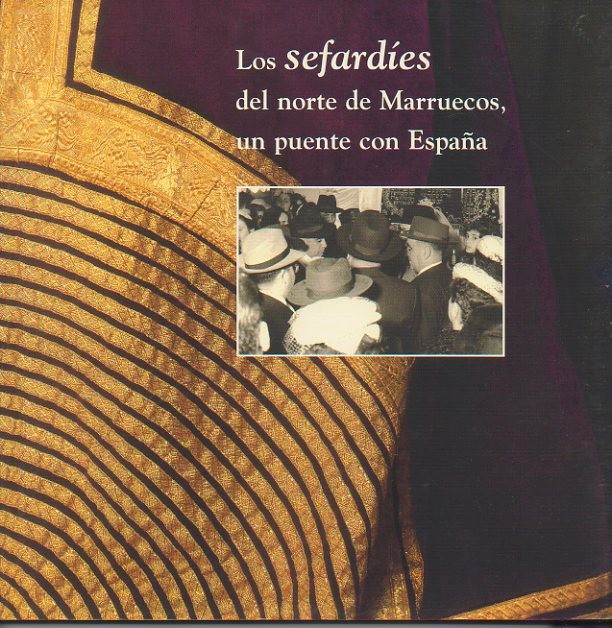 LOS SEFARDIES DEL NORTE DE MARRUECOS, UN PUENTE CON ESPAA. MUSICA, RELIGION Y CULTURA. EXPOSICION EN EL MUSEO DE LA CIUADAD. MADRID, DEL 7 AL 28 DE NOVIEMBRE DE 2003.