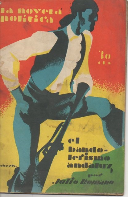 EL BANDOLERISMO ANDALUZ EN EL CAMPO, EN LAS CORTES Y EN LOS PERIDICOS.