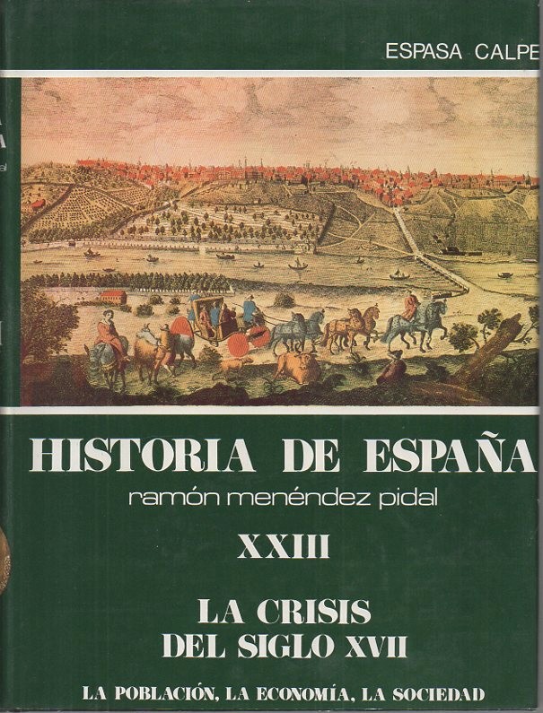 HISTORIA DE ESPA�A. TOMO XXIII. LA CRISIS DEL SIGLO XVII. LA POBLACION. LA ECONOMIA. LA SOCIEDAD.