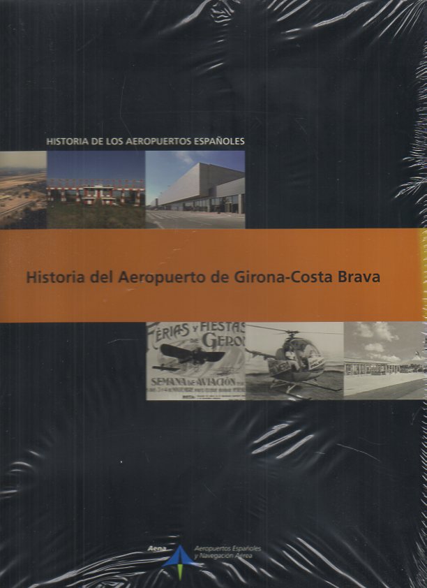 HISTORIA DE LOS AEROPUERTOS ESPA�OLES. HISTORIA DEL AEROPUERTO DE GIRONA-COSTA BRAVA.