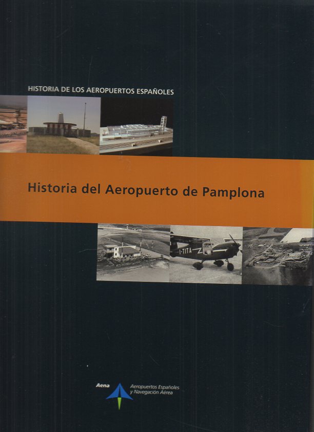 HISTORIA DE LOS AEROPUERTOS ESPA�OLES. HISTORIA DEL AEROPUERTO DE PAMPLONA.