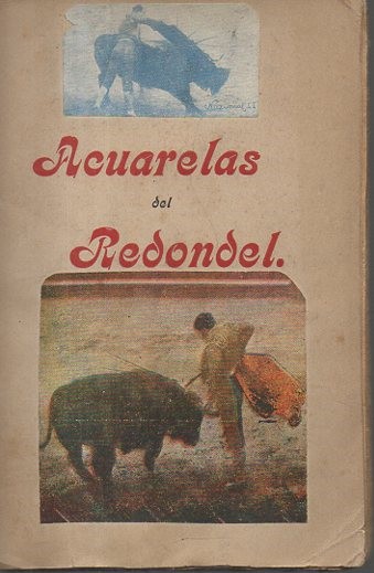 ACUARELAS DEL REDONDEL. NARRACIONES TAURINAS Y CHULESCAS.
