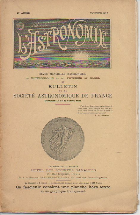 L'ASTRONOMIE. REVUE MENSUELLE D'ASTRONOMIE DE METEOROLOGIE ET DE PHYSIQUE DU GLOBE ET BULLETIN DE LA SOCIETE ASTRONOMIQUE DE FRANCE. 27 ANNEE. OCTOBRE 1913.