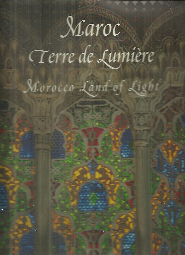 MAROC TERRE DE LUMI�RE. MOROCCO LAND OF LIGHT.