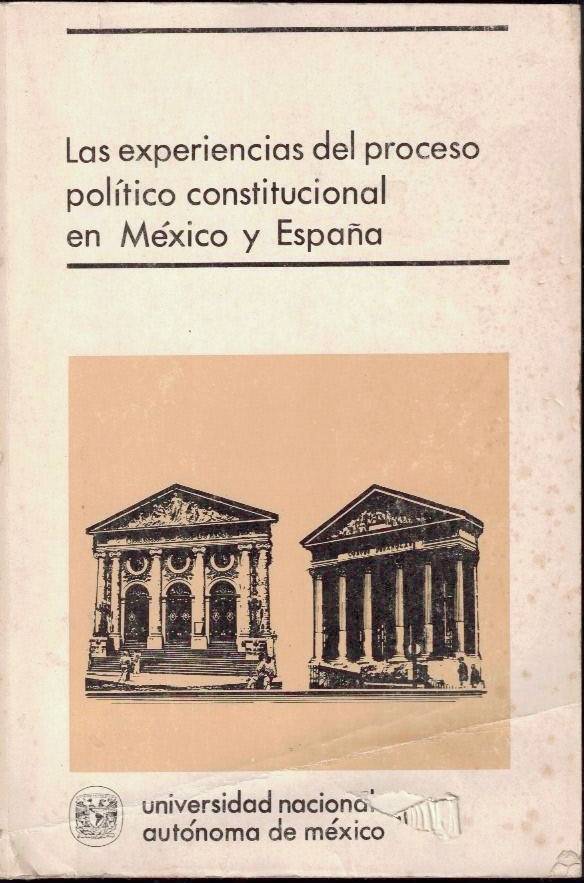 LAS EXPERIENCIAS DEL PROCESO POLITICO CONSTITUCIONAL EN MEXICO Y ESPA�A.