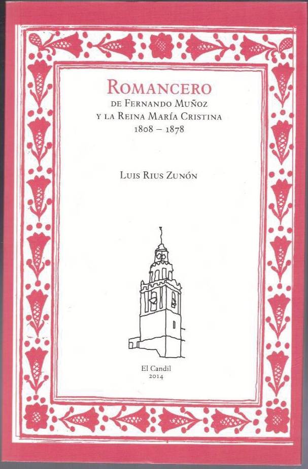 ROMANCERO DE FERNANDO MU�OZ Y LA REINA MARIA CRISTINA (1808-1978).