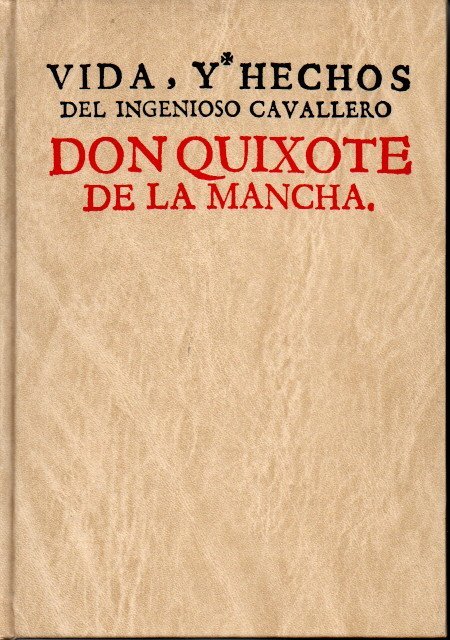 VIDA, Y HECHOS DEL INGENIOSO CAVALLERO DON QUIXOTE DE LA MANCHA.