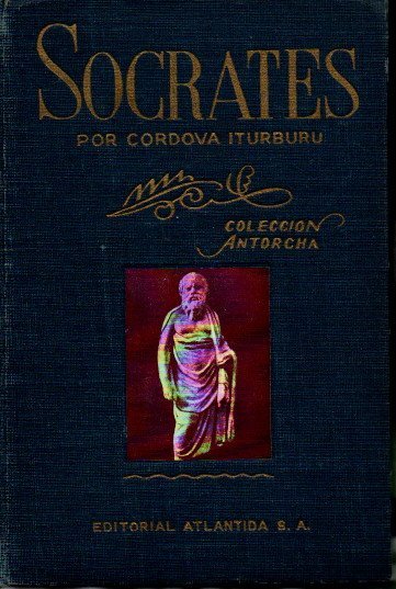 VIDA Y DOCTRINA DE SOCRATES. EL HOMBRE. EL MAESTRO. EL CIUDADANO.