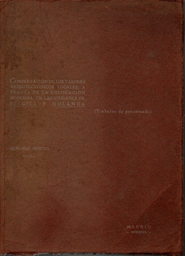 CONSERVACION DE LOS VALORES ARQUITECTONICOS LOCALES, A TRAVES DE LA EDIFICACION MODERNA, EN LAS CIUDADES DE BELGICA Y HOLANDA. (TRABAJOS DE PENSIONADO).
