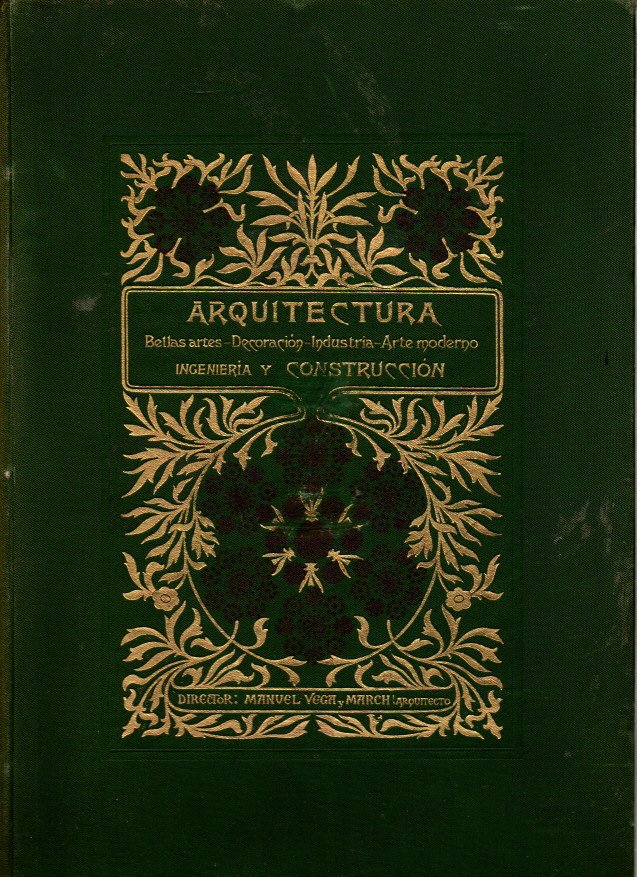 ARQUITECTURA, BELLAS ARTES, DECORACION, INDUSTRIA, ARTE MODERNO, INGENIER�A Y CONSTRUCCION. TOMO XVII. NUM. 246-257.