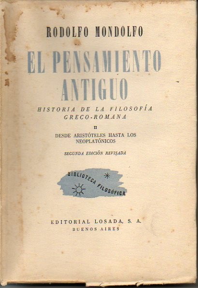 EL PENSAMIENTO ANTIGUO. HISTORIA DE LA FILOSOFIA GRECO-ROMANA. I. DESDE LOS ORIGENES HASTA PLATON. II. DESDE ARISTOTELES HASTA LOS NEOPLATONICOS.