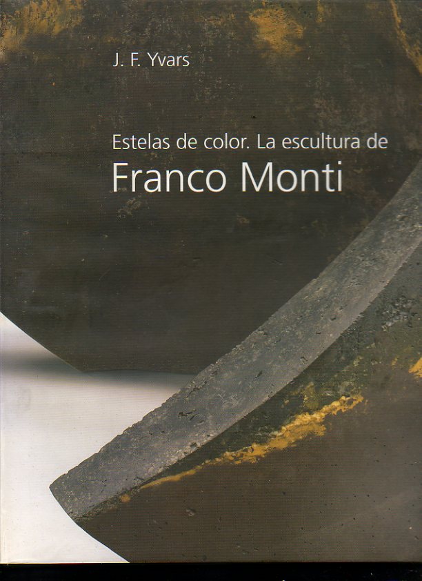 ESTELAS DE COLOR. LA ESCULTURA DE FRANCO MONTI.