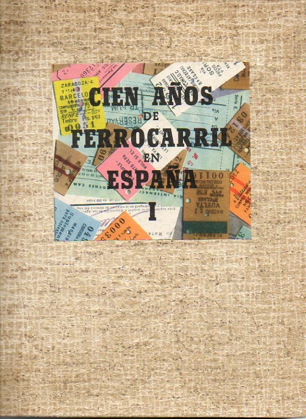CIEN A�OS DE FERROCARRIL EN ESPA�A.