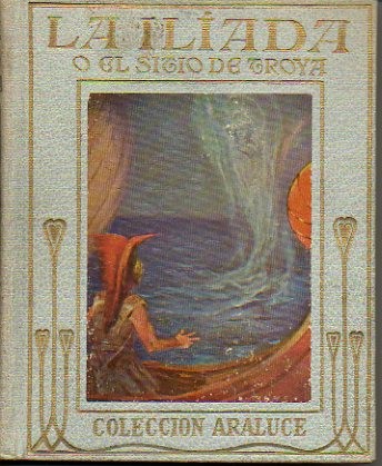 LA ILIADA O EL SITIO DE TROYA. RELATDA A LOS NI�OS.