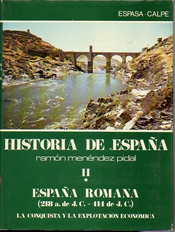 HISTORIA DE ESPAA. TOMO II. ESPAA ROMANA (218 A. DE J. C. - 414 DE J. C.). VOLUMEN I. LA CONSQUISTA Y LA EXPLOTACION ECONOMICA. VOLUMEN. II. LA SOCIEDAD, EL DERECHO, LA CULTURA.