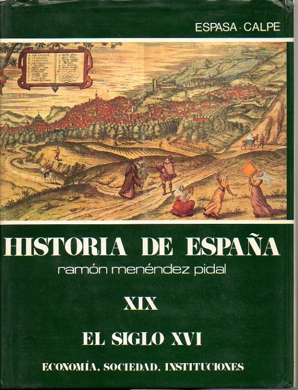 HISTORIA DE ESPA�A. TOMO XIX. EL SIGLO XVI. ECONOMIA. SOCIEDAD. INSTITUCIONES.
