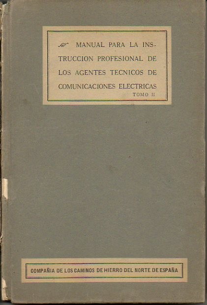 MANUAL PARA LA INSTRUCCI�N PROFESIONAL DE LOS AGENTES TECNICOS DE COMUNICACIONES ELECTRICAS. TOMO II.