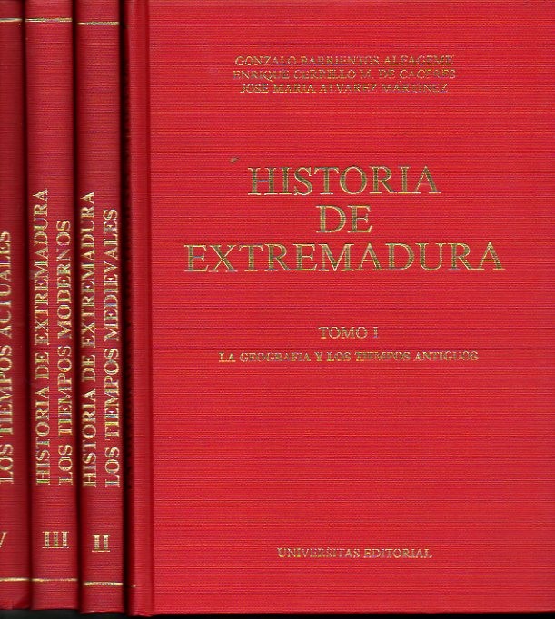 HISTORIA DE EXTREMADURA. TOMO I. LA GEOGRAFIA Y LOS TIEMPOS ANTIGUOS. TOMO II. LOS TIEMPOS MEDIEVALES. TOMO III. LOS TIEMPOS MODERNOS. TOMO IV. LOS TIEMPOS ACTUALES.