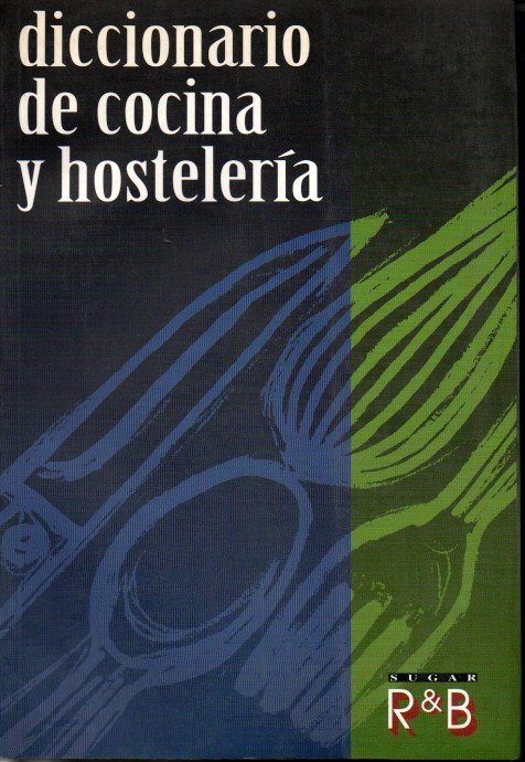DICCIONARIO DE COCINA Y HOSTELER�A.