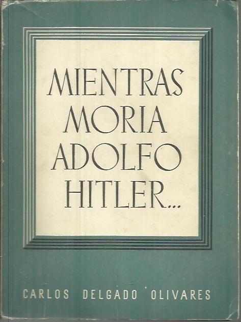 MIENTRAS MORIA ADOLFO HITLER ...