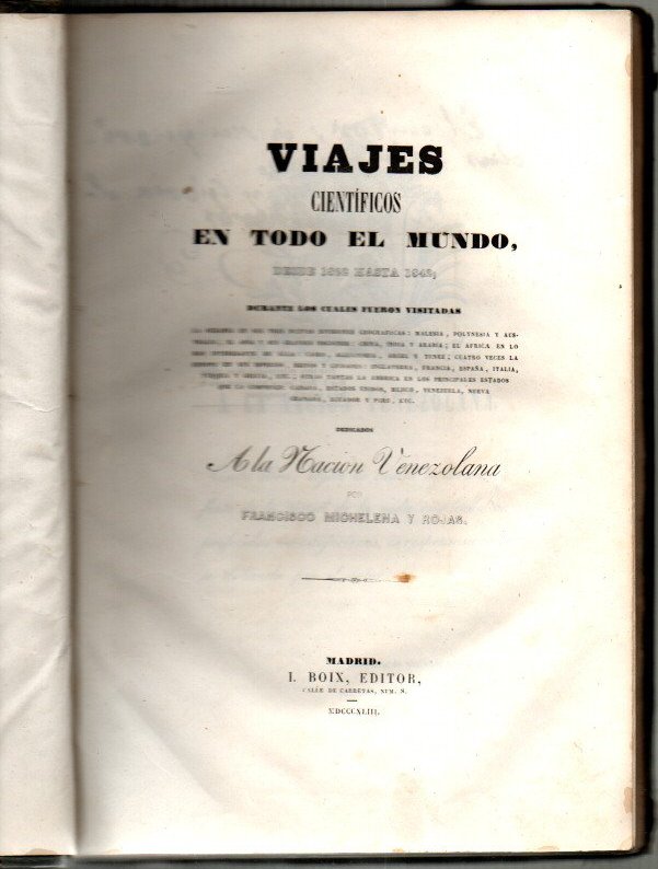 VIAJES CIENTIFICOS EN TODO EL MUNDO, DESDE 1822 A 1842; DURANTE LOS CUALES FUERON VISITADAS LA OCEANIA EN SUS TRES NUEVAS DIVISIONES; EL ASIA Y SUS GRANDES REGIONES ...; EL AFRICA ...; LA EUROPA �; LA AMERICA �.