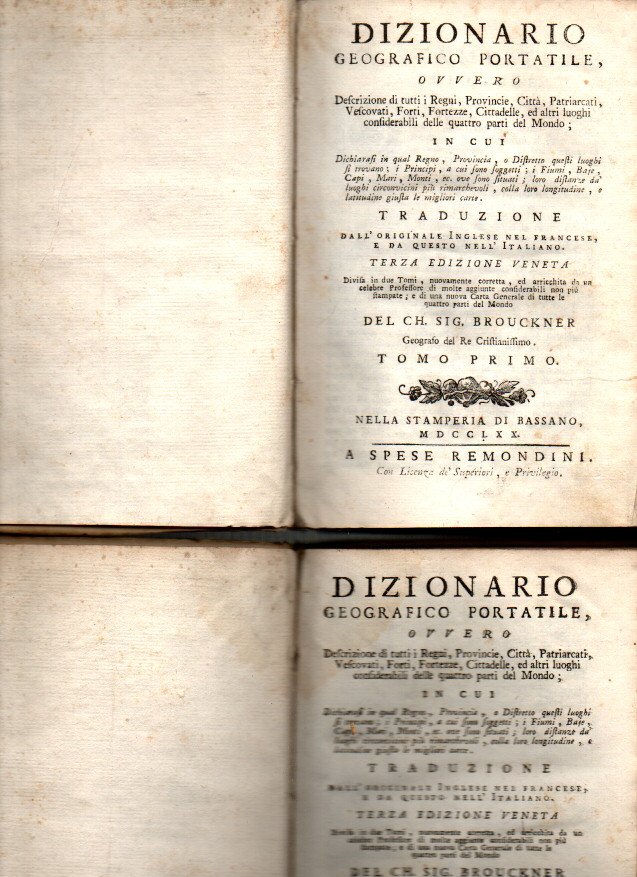 DIZIONARIO GEOGRAFICO PORTATILE, OVVERO DESCRIZIONE DI TUTTI I REGNI, PROVINCIE, CITTA, PATRIARCATI, VESCOVATI, FORTI, FORTEZZE, CITTADELLE, ED ALTRI LUOGHI CONSIDERABILI DELLE QUATTRO PARTI DEL MONDO.